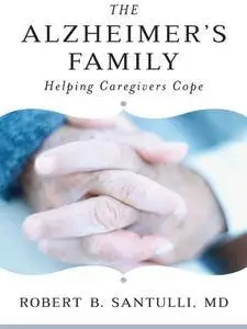 The Alzheimer's Family: Helping Caregivers Cope (repost)