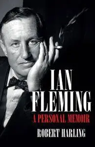 Ian Fleming: A Personal Memoir