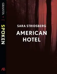 «American Hotel : en e-singel ur Granta #4» by Sara Stridsberg