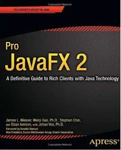 Pro JavaFX 2: A Definitive Guide to Rich Clients with Java Technology [Repost]