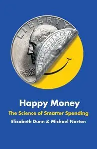Happy Money: The Science of Smarter Spending (Repost)