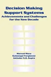 Decision Making Support Systems: Achievements, Trends and Challenges for the New Decade