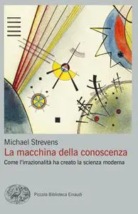 Michael Strevens - La macchina della conoscenza