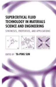 Supercritical Fluid Technology in Materials Science and Engineering: Syntheses: Properties, and Applications [Repost]