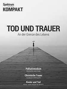 Tod und Trauer: An der Grenze des Lebens