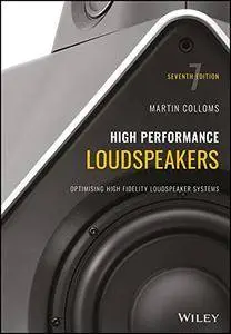 High Performance Loudspeakers: Optimising High Fidelity Loudspeaker Systems, 7th edition