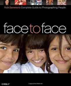 Face to Face: Rick Sammon's Complete Guide to Photographing People
