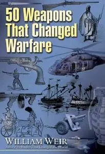 50 Weapons That Changed Warfare (Repost)