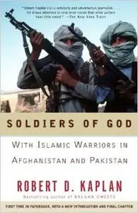 Soldiers of God: With Islamic Warriors in Afghanistan and Pakistan by Robert D. Kaplan (Repost)