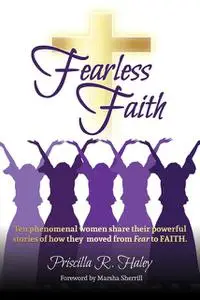 «Fearless Faith» by Priscilla R. Haley