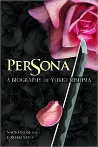 Persona: A Biography of Yukio Mishima