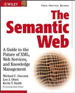 The Semantic Web: A Guide to the Future of XML, Web Services, and Knowledge Management (Repost)