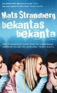 «Bekantas bekanta» by Mats Strandberg