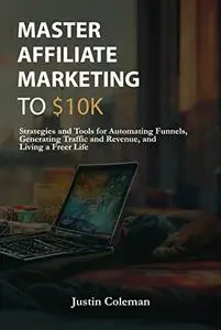 Master Affiliate Marketing to $10k