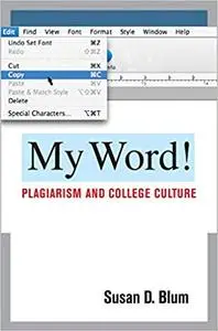 My Word!: Plagiarism and College Culture