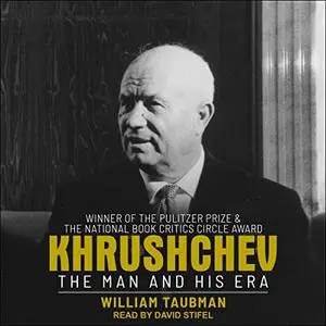 Khrushchev: The Man and His Era [Audiobook]