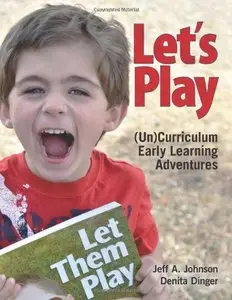 Let's Play: (Un)Curriculum Early Learning Adventures