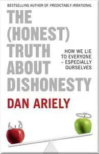 The Honest Truth About Dishonesty: How We Lie to Everyone - Especially Ourselves (Repost)
