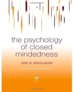 The Psychology of Closed Mindedness