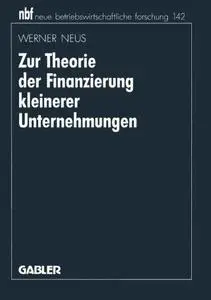 Zur Theorie der Finanzierung kleinerer Unternehmungen