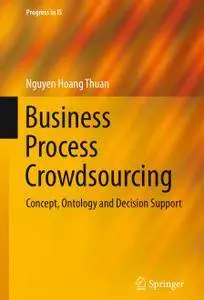 Business Process Crowdsourcing: Concept, Ontology and Decision Support (Repost)