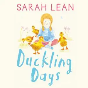 «Duckling Days» by Sarah Lean