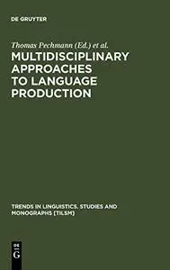 Multidisciplinary Approaches to Language Production