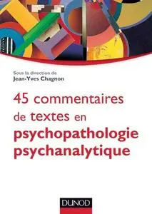 Collectif, "45 commentaires de textes en psychopathologie psychanalytique"