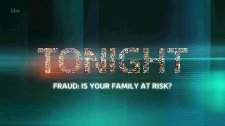 ITV - Tonight: Fraud Is Your Family At Risk (2016)