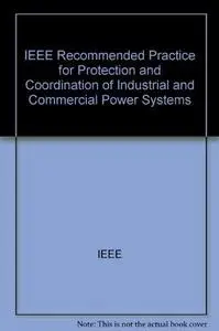 IEEE recommended practice for protection and coordination of industrial and commercial power systems (Repost)