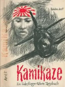 Bohdan Arct - "Kamikaze : Ein Todesflieger führte Tagebuch"