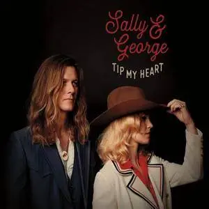 Sally and George - Tip My Heart (2017)