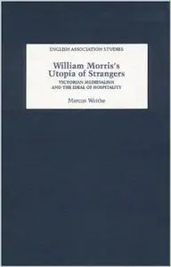 William Morris's Utopia of Strangers: Victorian Medievalism and the Ideal of Hospitality by Marcus Waithe