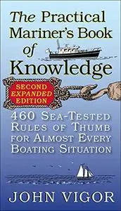 The Practical Mariner's Book of Knowledge: 460 Sea-Tested Rules of Thumb for Almost Every Boating Situation, 2nd Edition