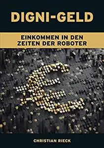 Digni-Geld - Einkommen in den Zeiten der Roboter