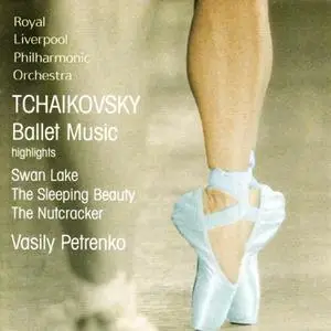 Vasily Petrenko - Tchaikovsky: Excerpts from The Nutcracker, Swan Lake & Sleeping Beauty (2007)