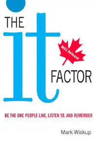 The It Factor: Be the One People Like, Listen to, and Remember (repost)