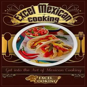 «Excel Mexican Cooking» by Excel Cooking