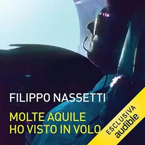 «Molte aquile ho visto in volo» by Filippo Nassetti