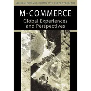 M-commerce: Global Experiences And Perspectives by Nikhilesh Dholakia 