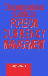 The International Guide to Foreign Currency Management (repost)