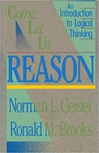 Come, Let Us Reason: An Introduction to Logical Thinking