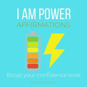 «I Am Power Affirmations - Boost your confidence level» by Bloom Think