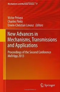 New Advances in Mechanisms, Transmissions and Applications: Proceedings of the Second Conference MeTrApp 2013 (repost)