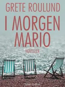 «I morgen Mario» by Grete Roulund