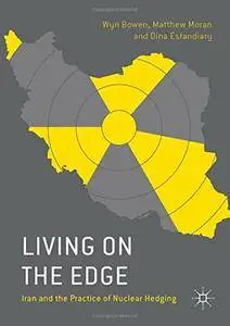 Living on the Edge: Iran and the Practice of Nuclear Hedging