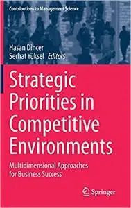 Strategic Priorities in Competitive Environments: Multidimensional Approaches for Business Success