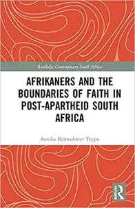 Afrikaners and the Boundaries of Faith in Post-Apartheid South Africa