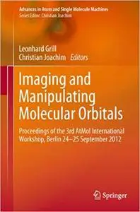 Imaging and Manipulating Molecular Orbitals