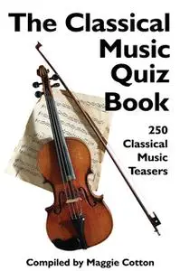 «The Classical Music Quiz Book» by Maggie Cotton